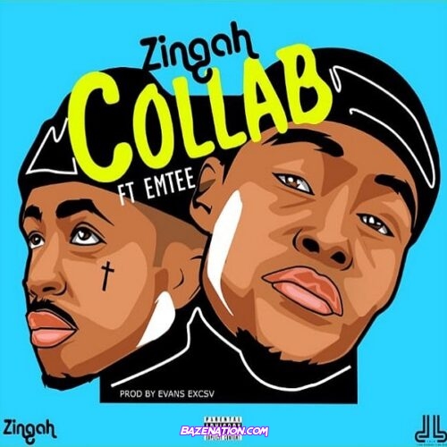 Zingah - Collabo ft. Emtee Mp3 Download