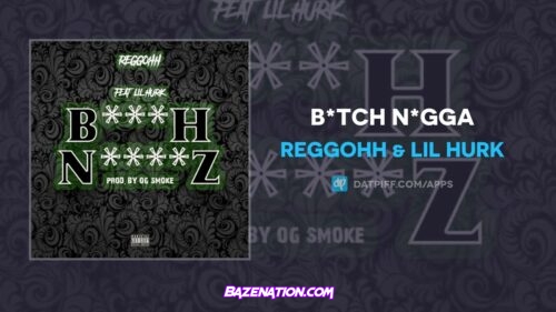 Reggohh & Lil Hurk - B*tch N*gga Mp3 Download