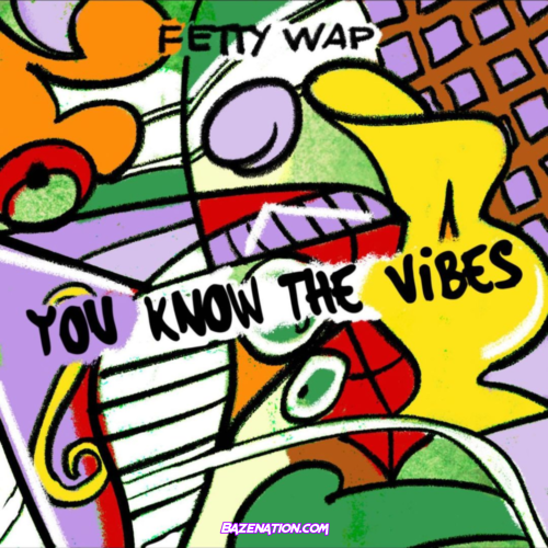 DOWNLOAD ALBUM: Fetty Wap – You Know the Vibes [Zip File]