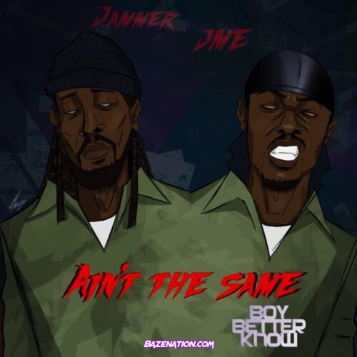 Jammer - Ain't The Same (feat. JME) Mp3 Download