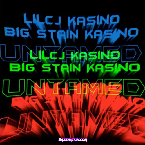LilCj Kasino & Big Stain Kasino - Untamed Mp3 Download