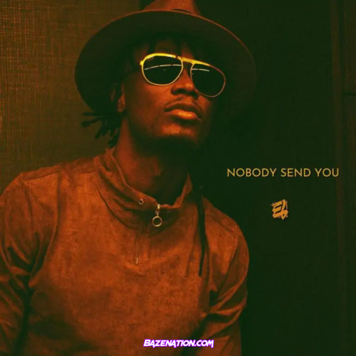 E.L - Nobody Send You Mp3 Download