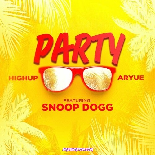 Highup & Aryue - PARTY (feat. Snoop Dogg) Mp3 Download