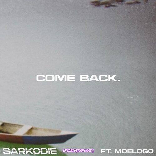 Sarkodie – Come Back ft. Moelogo Mp3 Download