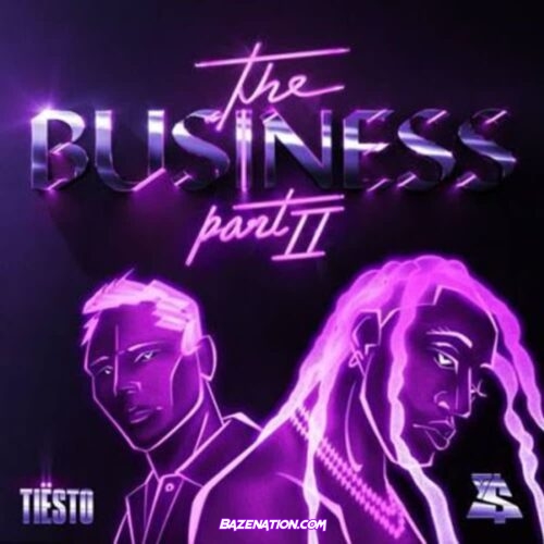 Tiësto & Ty Dolla $ign - The Business, Pt. II Mp3 Download