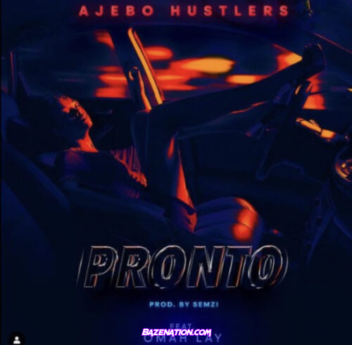 Ajebo Hustlers - Pronto Ft. Omah Lay Mp3 Download