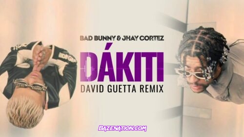 Bad Bunny & Jhay Cortez - Dakiti (David Guetta Remix) Mp3 Download