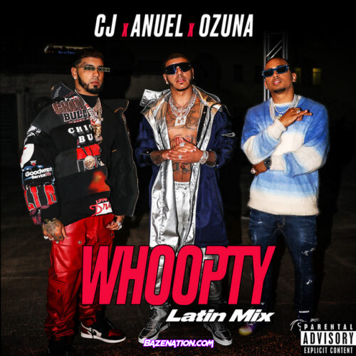 CJ – Whoopty (Remix) Ft. Anuel AA, Ozuna Mp3 Download