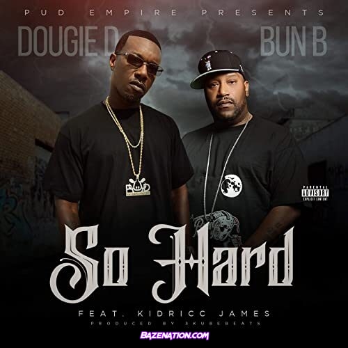 Dougie D - So Hard (feat. Bun B & Kidricc James) Mp3 Download