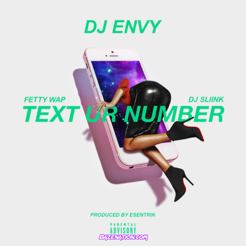 DJ Envy - Text Ur Number ft. DJ Sliink & Fetty Wap (Demo) Mp3 Download