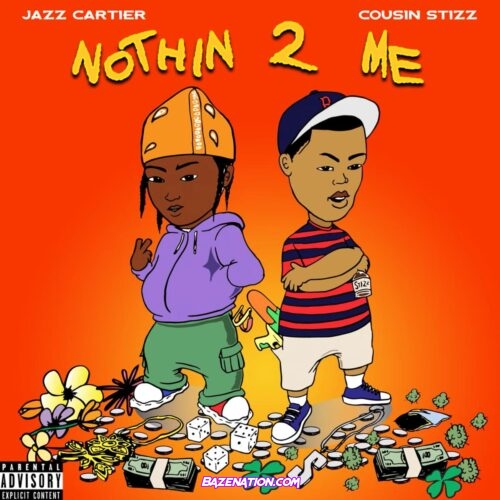 Jazz Cartier - Nothin 2 Me (feat. Cousin Stizz) Mp3 Download