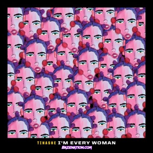 Tinashe - I’m Every Woman (From “Black History Always / Music For the Movement Vol. 2″) Mp3 Download