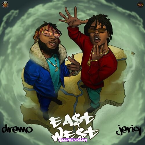 Dremo - East to West (feat. Jeriq) Mp3 Download