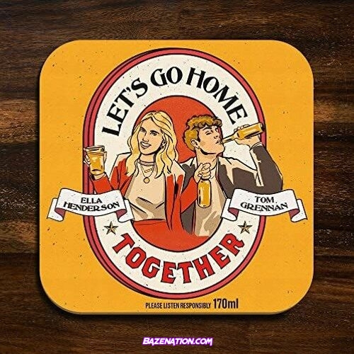 Ella Henderson x Tom Grennan - Let’s Go Home Together Mp3 Download