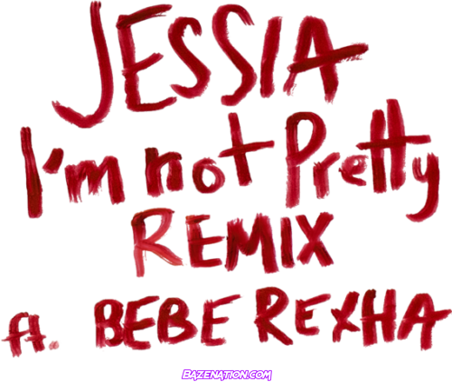 JESSIA & Bebe Rexha – I'm not Pretty (Remix) Mp3 Download