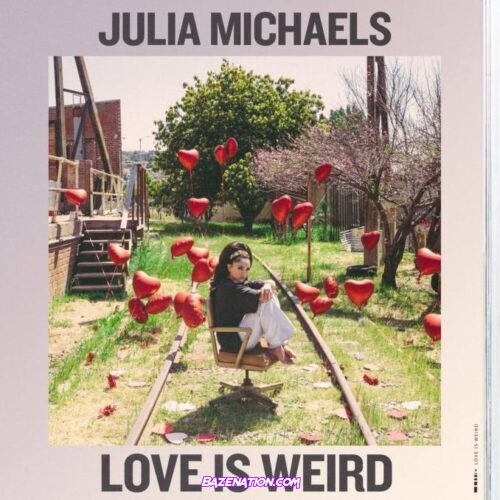 Julia Michaels – Love Is Weird Mp3 Download