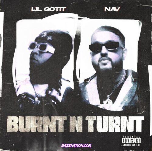 Lil Gotit – Burnt n Turnt (feat. NAV) Mp3 Download