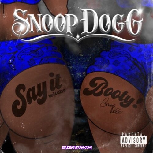 Snoop Dogg - Say It Witcha Booty Ft. Prohoezak Mp3 Download