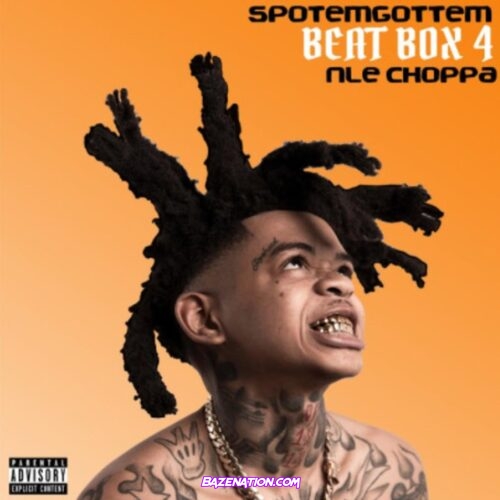 SpotemGottem - Beat Box 4 ft. NLE Choppa Mp3 Download