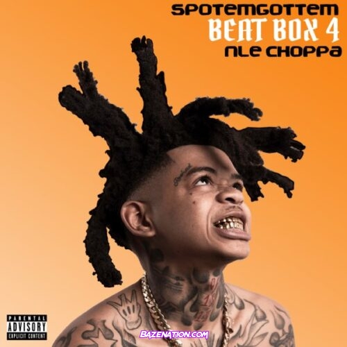 SpotemGottem & NLE Choppa – Beat Box 4 Mp3 Download