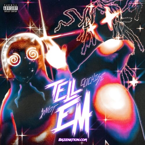 Cochise - Tell Em ft. $NOT Mp3 Download