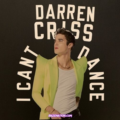 Darren Criss – I Can't Dance Mp3 Download