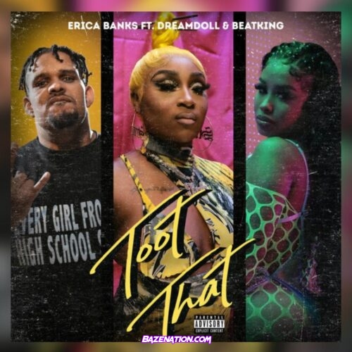 Erica Banks - Toot That (Remix) Feat. DreamDoll & BeatKing Mp3 Download