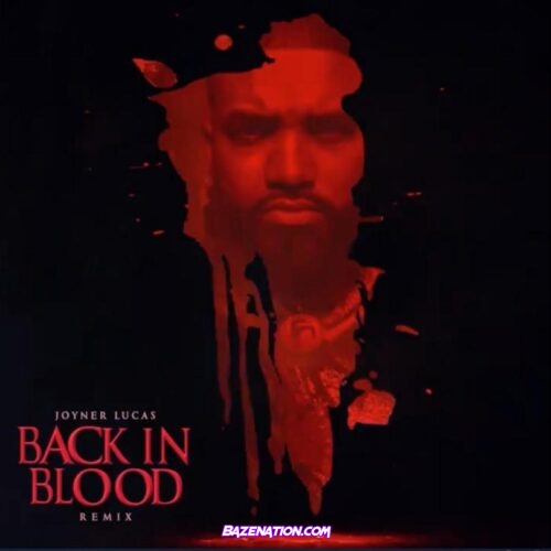 Joyner Lucas – Back In Blood (Remix) Mp3 Download