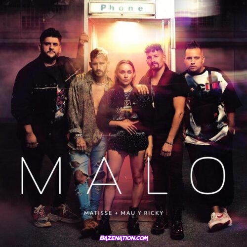 Matisse, Mau Y Ricky - Malo Mp3 Download