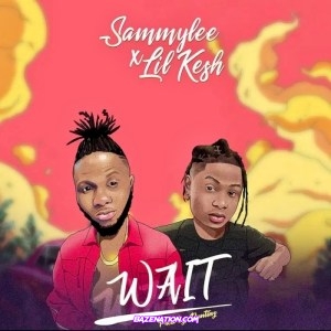 SammyLee - Wait ft. Lil Kesh Mp3 Download
