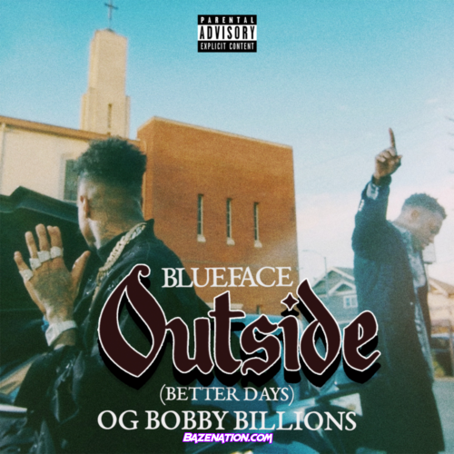 Blueface & OG Bobby Billions - Outside (Better Days) Mp3 Download