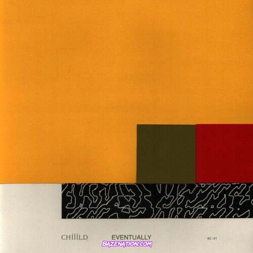 Chiiild - Eventually Mp3 Download