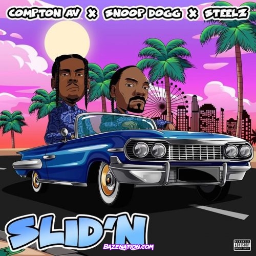 Compton Av – Slid’n Ft. Snoop Dogg & Steelz Mp3 Download