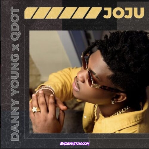 Danny Young - Joju ft. Qdot Mp3 Download