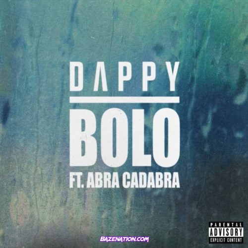 Dappy - Bolo (feat. Abra Cadabra) Mp3 Download