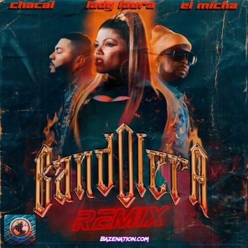 Lady Laura - Bandolera (Remix) Ft. El Micha & El Chacal Mp3 Download
