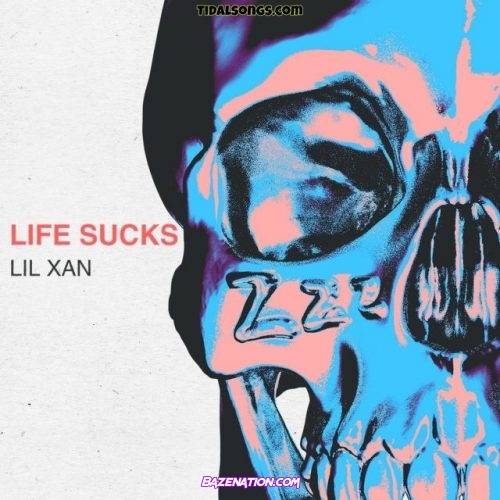 Lil Xan – Life Sucks Mp3 Download