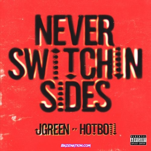 JGreen - Never Switchin Sides (feat. Hotboii) Mp3 Download