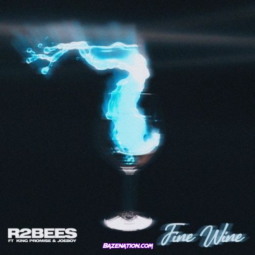 R2Bees – Fine Wine Ft. King Promise & Joeboy Mp3 Download