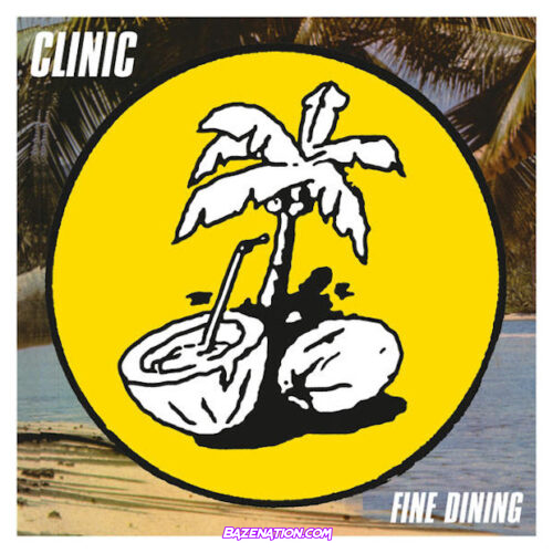Clinic – Fine Dining Mp3 Download