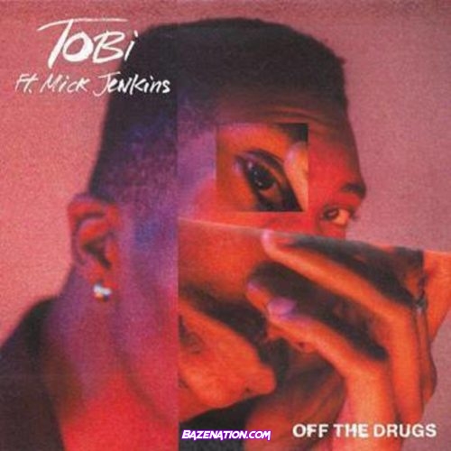 TOBi & Mick Jenkins – Off The Drugs Mp3 Download