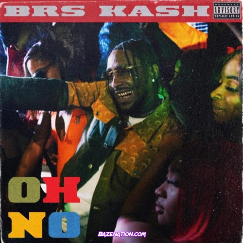 BRS Kash – Oh No Mp3 Download