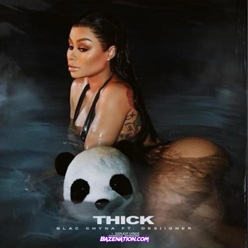 Blac Chyna – Thick (feat. Desiigner) Mp3 Download