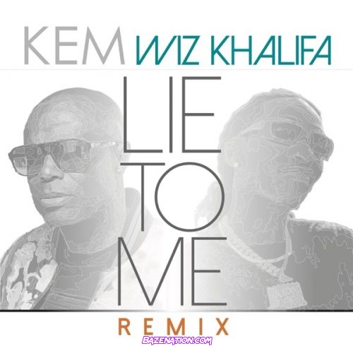Kem & Wiz Khalifa – Lie To Me (Remix) Mp3 Download