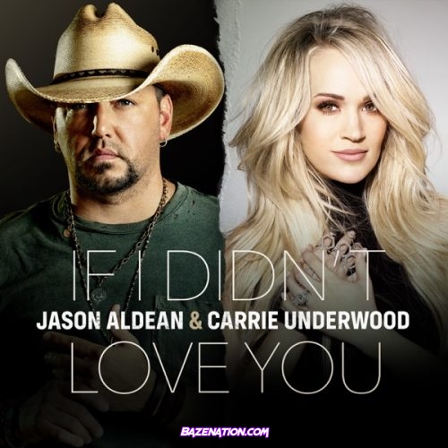 Jason Aldean & Carrie Underwood – If I Didn't Love You Mp3 Download