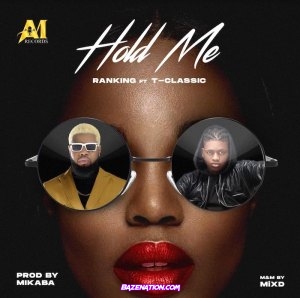 Ranking – Hold Me (feat. T-Classic) Mp3 Download