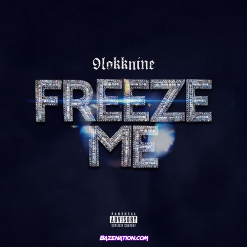 9lokknine - Freeze Me Mp3 Download