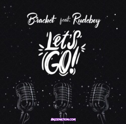 Bracket - Let's Go (feat. Rudeboy) MP3 Download