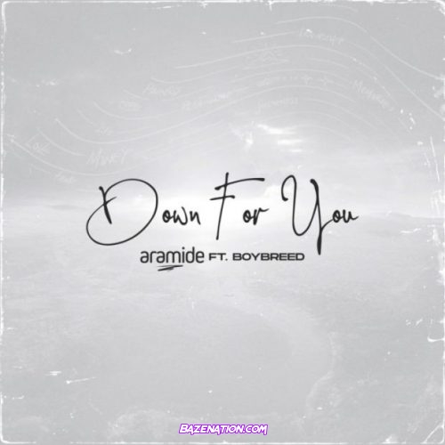 Aramide – Down For You ft. Boybreed Mp3 Download