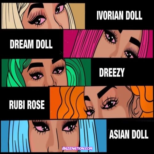 Asian Doll - Nunnadet Shit (Remix) Ft. Rubi Rose, DreamDoll, Dreezy, Ivorian Doll Mp3 Download